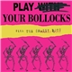 Snazzy Boys - Play Your Bollocks With The...