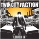 Twin City Faction - Locked In